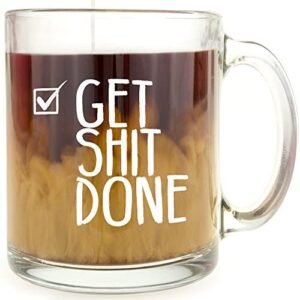 Get Shit Done – Glass Coffee Mug – Makes a Great Motivational Gift for Bosses, Entrepreneurs and Business Owners Under !
