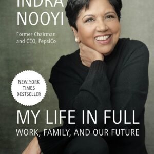 My Life in Full: Work, Family, and Our Future My Life in Full: Work, Family, and Our Future