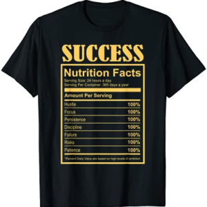 Success Ingredients Nutritional Facts Motivational Art Quote T-Shirt
