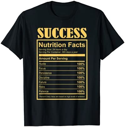 Success Ingredients Nutritional Facts Motivational Art Quote T-Shirt