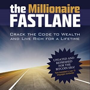The Millionaire Fastlane: Crack the Code to Wealth and Live Rich for a Lifetime
