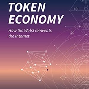 Token Economy: How the Web3 reinvents the Internet (Token Economy: How the Web3 reinvents the internet (English original & foreign language translations))
