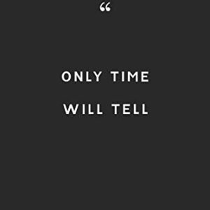 only time will tell : Blank Composition Book, Motivation Quote journal,Notebook for Enterprenter: Lined Notebook / Journal Gift, 110 Pages, 6×9, Soft Cover, Matte Finish
