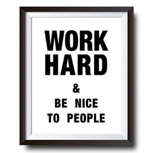 Work Hard & Be Nice to People – Motivational Poster – 11×14 Unframed Wall Art – Home, Office And Cubicle Decor – WallWorthyPrints – Motivational Christmas Gifts Under  For Men And Woman