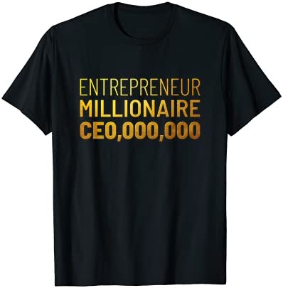 Entrepreneur Millionaire CEO,000,000 T-shirt golden Gift