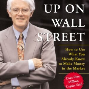 One Up On Wall Street: How To Use What You Already Know To Make Money In The Market One Up On Wall Street: How To Use What You Already Know To Make Money In The Market