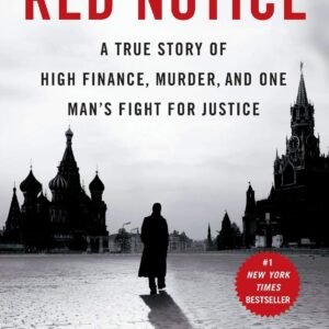 Red Notice: A True Story of High Finance, Murder, and One Man’s Fight for Justice Red Notice: A True Story of High Finance, Murder, and One Man’s Fight for Justice