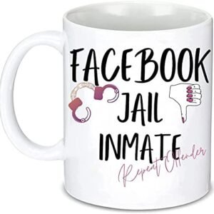 Funny Facebook Jail Repeat Offender 11 oz Coffee Mug for Woman, Tea, Gift, Birthday, Social Media, Wedding, Anniversary, Girlfriend
