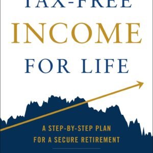 Tax-Free Income for Life: A Step-by-Step Plan for a Secure Retirement