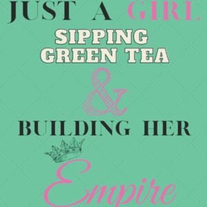 An Inspirational Notebook Diary Gift for Women Entrepreneurs Graduates Students | Just a Girl Building Her Empire [Green Tea]: Motivational Quote Journal Notebook for Women Business Owners