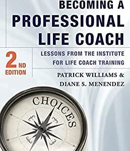 Becoming a Professional Life Coach: Lessons from the Institute of Life Coach Training
