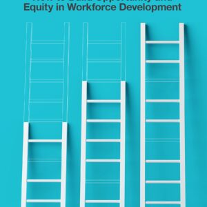 Growing Fairly: How to Build Opportunity and Equity in Workforce Development (Brookings / Ash Center Series, "Innovative Governance in the 21st Century")